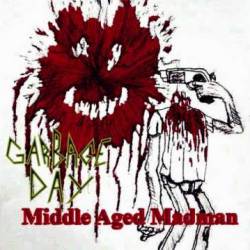 Garbage Day : Middle Aged Madman